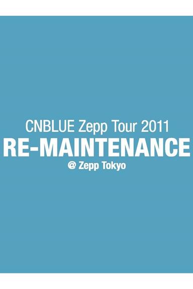 CNBLUE Zepp Tour 2011 ～RE-MAINTENANCE～