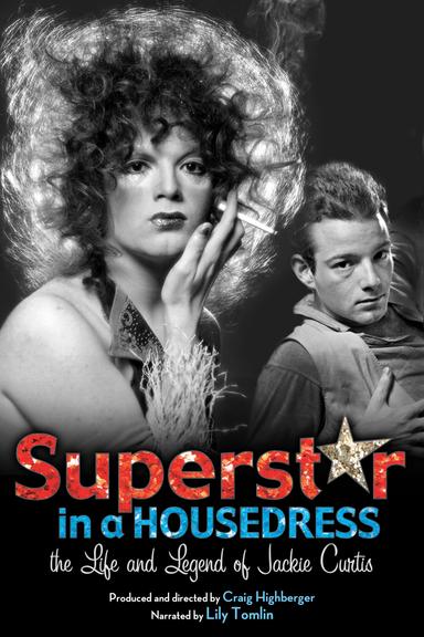 Superstar in a Housedress: The Life and Legend of Jackie Curtis