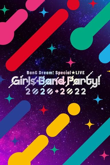 BanG Dream! Special☆LIVE Girls Band Party! 2020→2022