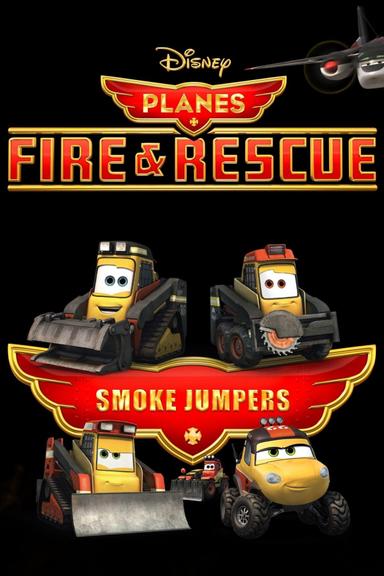 Planes Fire and Rescue: Smokejumpers